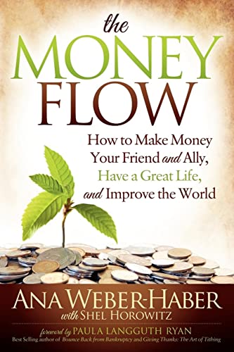 The Money Flow How to Make Money Your Friend and All, Have a Great Life, and Im [Paperback]