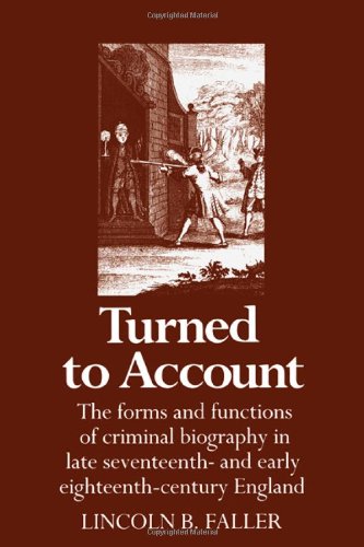 Turned to Account The Forms and Functions of Criminal Biography in Late Sevente [Hardcover]
