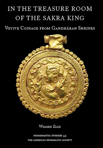 In the Treasure Room of the Sakra King Votive Coinage from Gandharan Shrines [Hardcover]