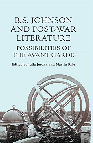B S Johnson and Post-War Literature Possibilities of the Avant-Garde [Paperback]
