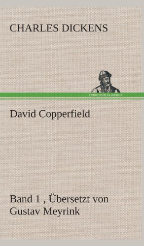 David Copperfield - Band 1, Ubersetzt Von Gustav Meyrink [Hardcover]