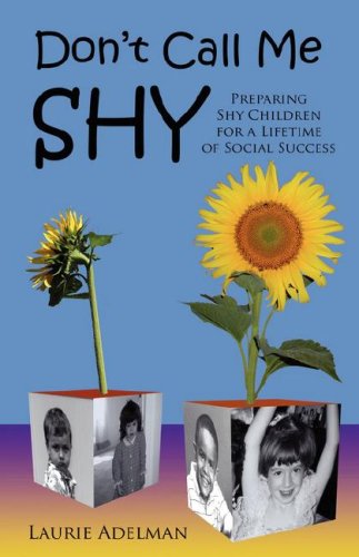 Don't Call Me Shy Preparing Shy Children For A Lifetime Of Social Success [Paperback]