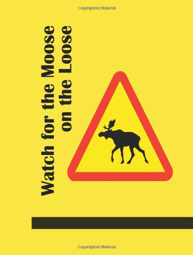 Watch for the Moose on the Loose [Paperback]