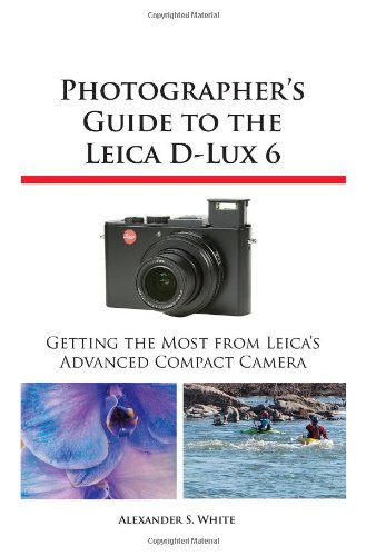 Photographer's Guide To The Leica D-Lux 6 [Paperback]