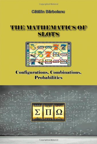 The Mathematics Of Slots Configurations, Combinations, Probabilities [Paperback]
