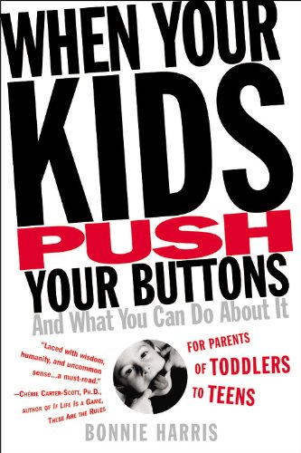 When Your Kids Push Your Buttons And What You Can Do About It [Paperback]
