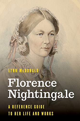 Florence Nightingale A Reference Guide to Her Life and Works [Hardcover]