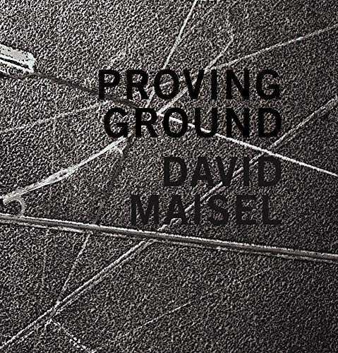 David Maisel Proving Ground [Hardcover]