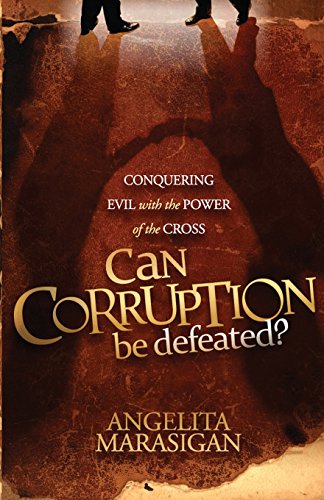 Can Corruption Be Defeated Conquering Evil With the Power of the Cross [Paperback]