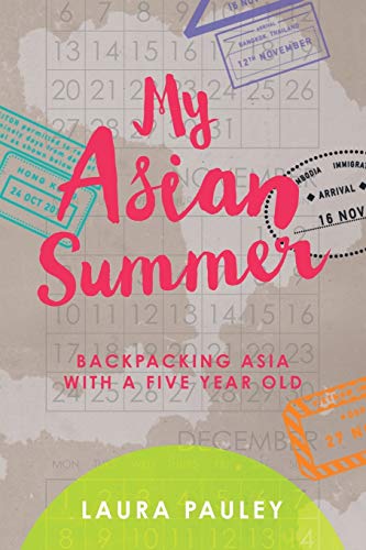 My Asian Summer Backpacking Asia with a Five Year Old [Paperback]