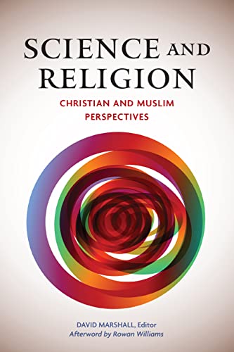 Science And Religion Christian And Muslim Perspectives [Paperback]