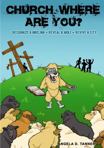 Church Where Are You Recognize A Hireling - Reveal A Wolf - Revive A City [Paperback]
