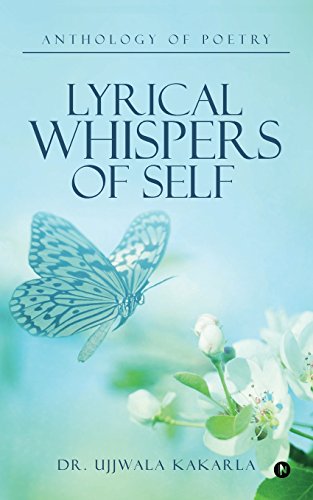 Lyrical Whispers Of Self Anthology Of Poetry [Paperback]