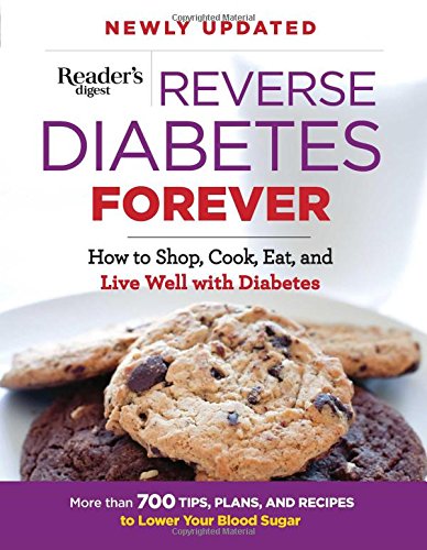 Reverse Diabetes Forever Newly Updated How to Shop, Cook, Eat and Live Well wit [Paperback]