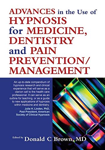 Advances in the Use of Hypnosis for Medicine, Dentistry and Pain Prevention/ Man [Paperback]