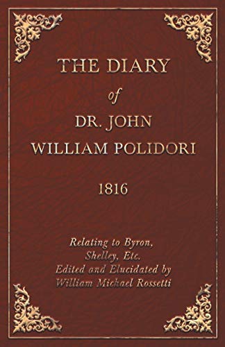 Diary, 1816, Relating to Byron, Shelley, etc Edited and Elucidated by William Mi [Paperback]