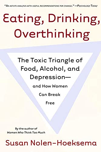 Eating, Drinking, Overthinking The Toxic Triangle of Food, Alcohol, and Depress [Paperback]