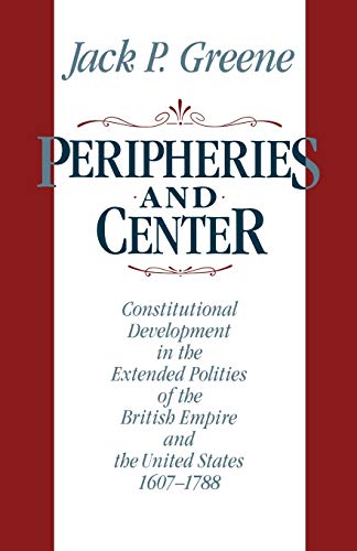 Peripheries and Center Constitutional Development in the Extended Polities of t [Paperback]