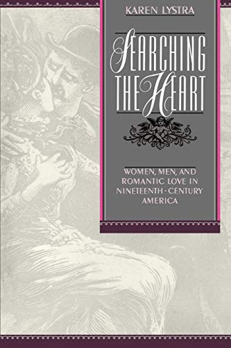 Searching the Heart Women, Men, and Romantic Love in Nineteenth-Century America [Paperback]