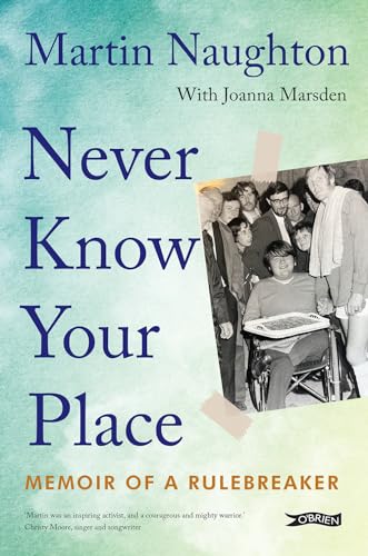 Never Know Your Place Memoir of a Rulebreaker [Paperback]