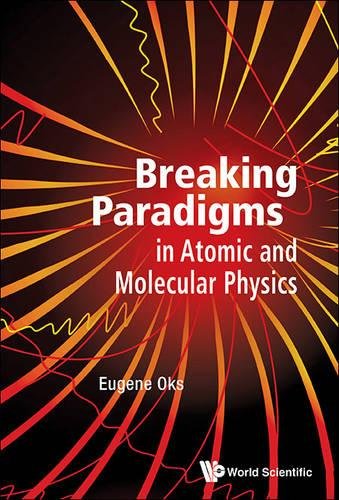 Breaking Paradigms In Atomic And Molecular Physics [Hardcover]