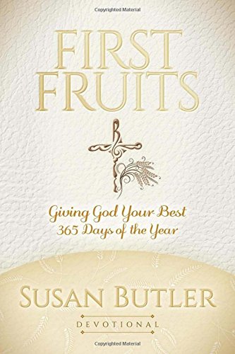 First Fruits Giving God Your Best 365 Days of the Year [Paperback]