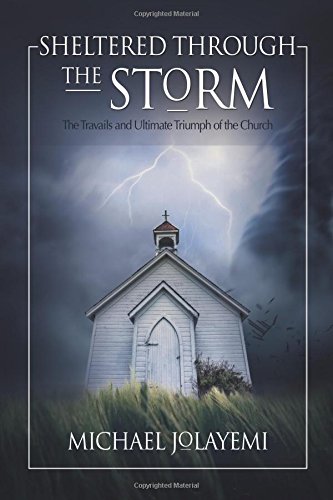 Sheltered Through The Storm The Travails And Ultimate Triumph Of The Church [Paperback]