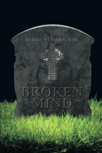 Dark Thoughts of a Broken Mind [Paperback]