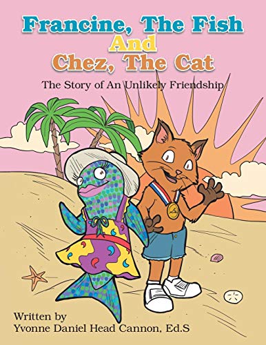 Francine, The Fish And Chez, The Cat The Story Of An Unlikely Friendship [Paperback]