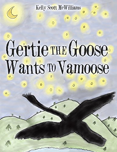 Gertie the Goose Wants to Vamoose [Paperback]