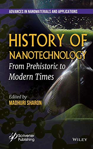 History of Nanotechnology From Prehistoric to Modern Times [Hardcover]