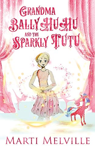 Grandma Ballyhuhu And The Sparkly Tutu [Paperback]