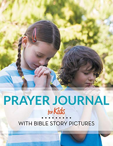 Prayer Journal For Kids With Bible Story Pictures [Paperback]