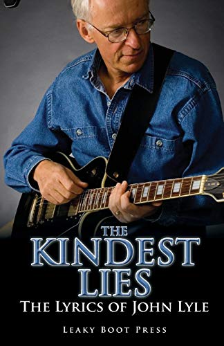 The Kindest Lies The Lyrics Of John Lyle [Paperback]