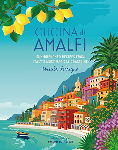 Cucina di Amalfi Sun-drenched recipes from Southern Italy&39s most magical co [Hardcover]