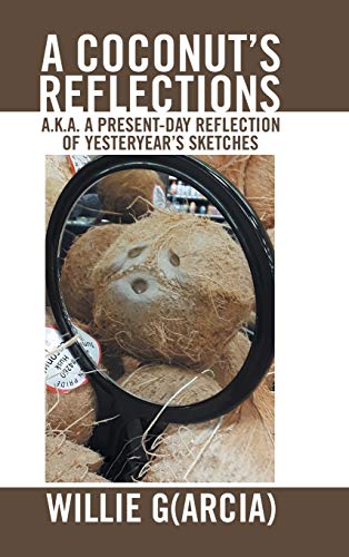 Coconut's Reflections  A. K. A. a Present-Day Reflection of Yesteryear's Sketch [Hardcover]