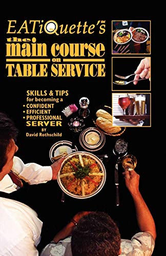 Eatiquette's The Main Course On Table Service Skills & Tips For Becoming A Conf [Paperback]