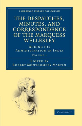 The Despatches, Minutes, and Correspondence of the Marquess Wellesley, K. G., du [Paperback]