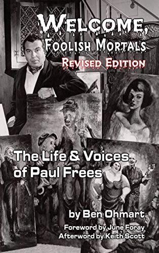 Welcome, Foolish Mortals The Life And Voices Of Paul Frees (revised Edition) (ha [Hardcover]