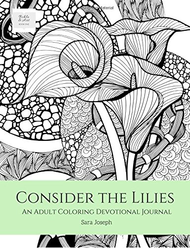 Consider The Lilies An Adult Coloring Devotional Journal [Paperback]