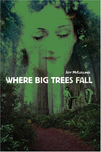 Where Big Trees Fall [Hardcover]