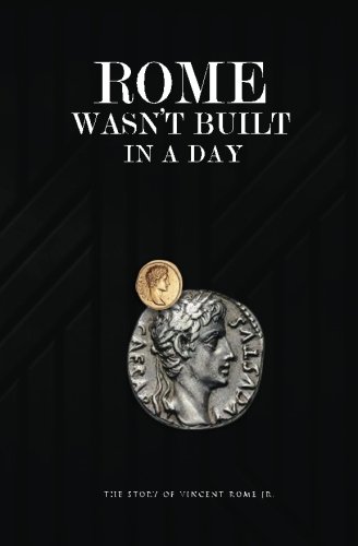 Rome Wasn't Built In A Day The Story Of Vincent Rome Jr [Paperback]