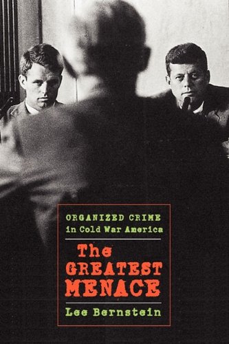 The Greatest Menace Organized Crime in Cold War America [Paperback]