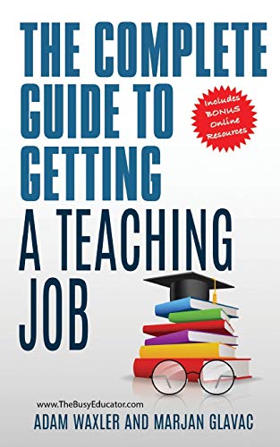 Complete Guide to Getting a Teaching Job  Land Your Dream Teaching Job [Paperback]