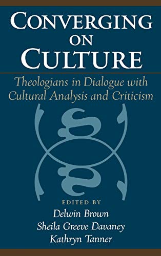 Converging on Culture Theologians in Dialogue with Cultural Analysis and Critic [Hardcover]