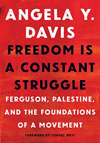 Freedom Is a Constant Struggle Ferguson, Palestine, and the Foundations of a Mo [Hardcover]