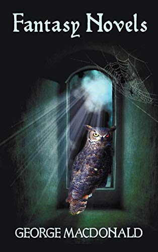 George Macdonald's Fantasy Novels (complete And Unabridged) Including The Light [Hardcover]