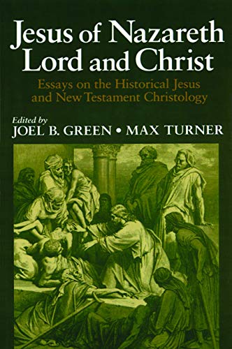 Jesus Of Nazareth Lord And Christ Essays On The Historical Jesus And New Testam [Paperback]