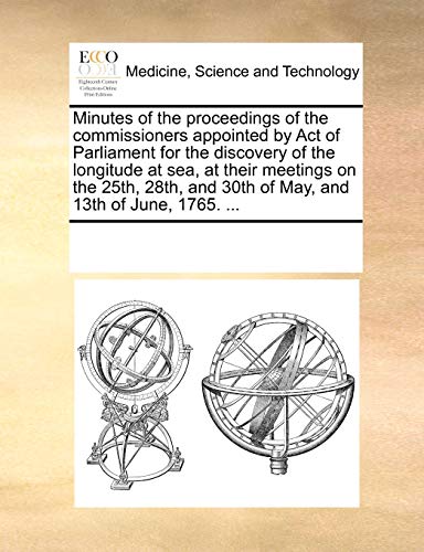 Minutes of the Proceedings of the Commissioners Appointed by Act of Parliament f [Paperback]