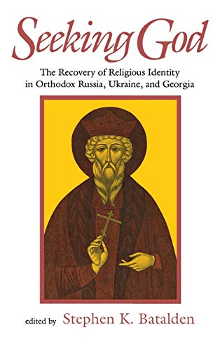 Seeking God The Recovery of Religious Identity in Orthodox Russia, Ukraine, and [Hardcover]